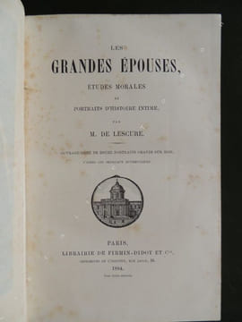 LES GRANDES EPOUSES , ETUDES MORALES ET PORTRAITS D' HISTOIRE INTIME. LESCURE ( Adolphe ) de