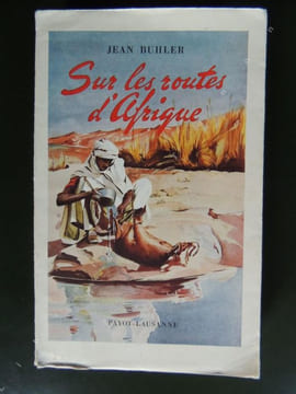 SUR LES ROUTES D ' AFRIQUE De la Méditerranée au Congo Avec 32 illustrations en hors texte . BUHLER Jean