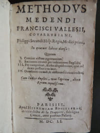 METHODVS MEDENDI FRANCISCI VALLESII COVARRVBIANI Philippi Secundi Hisp. Regis Medici primi , In quatuor libros divisa