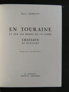 EN TOURAINE ET SUR LES BORDS DE LA LOIRE CHATEAUX ET PAYSAGES Ouvrage orné de 243 héliogravures