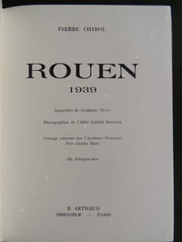 ROUEN 1939 Aquarelles de Germaine Petit Photographies de l'Abbé Gabriel Bretocq Ouvrage couronné par l'Académie Française Prix Charles Blanc 184 héliogravures