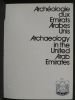 ARCHEOLOGIE AUX EMIRATS ARABES UNIS           ARCHAELOGY   IN  THE  UNITED  ARAB   EMIRATES . CLEUZIOU  Serge   MISSION ARCHEOLOGIQUE FRANCAISE  
