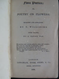 FLORA  POETICA  or  POETRY  ON FLOWERS  selected and arranged  by T. Willcocks   with plates  by  G. Banks F. L. S. 