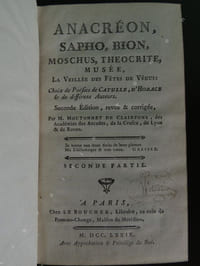 ANACREON, SAPHO, BION, MOSCHUS, THEOCRITE, MUSEE, LA VEILLEE DES FETES DE VENUS, CHOIX DE POESIES DE CATULLE, D ' HORACE ET DE DIFFERENS AUTEURS