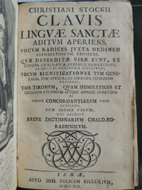 CLAVIS LINGVAE SANCTAE aditum aperiens vocum radices iuxta ordinem alphabeticum monstrans, quae deperditae visae sunt, ex lingua Chaldaica, Syriaca, Samaratina, Arabica et Aethiopica restituens, vocum significationes tum generales, tum speciales ordine concinno exhibens ..... breve dictionarium chaldaeo-rabbinicum