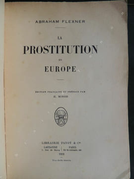 LA PROSTITUTION EN EUROPE Edition française et préface par H. Minod . FLEXNER Abraham