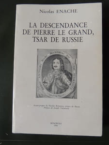LA DESCENDANCE DE PIERRE LE GRAND , TSAR DE RUSSIE Avant-propos de Nicolas Romanovitch Romanov , Prince de Russie , Préface de Joseph Valynseele