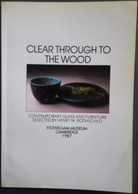 Clear through to the wood. Contemporary glass and furniture selected by Henry W. Rothschild.
