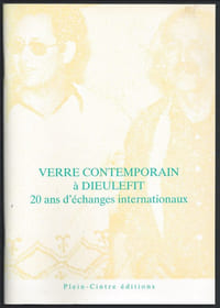 Verre contemporain à Dieulefit. 20 ans d'échanges internationaux.