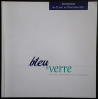 Bleu & Verre. Art du verre contemporain en France et aux Etats-Unis.