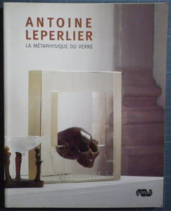 Antoine Leperlier. La métaphysique du verre. 