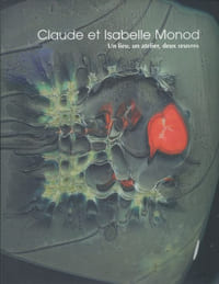 Claude et Isabelle Monod. Un lieu, un atelier, deux œuvres. 30 ans de verre à l'atelier du Touron.