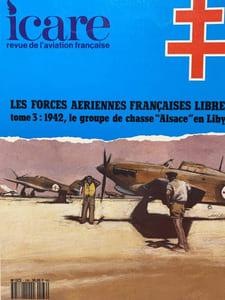 Icare. Revue de l'aviation française. N° 136. Les forces aériennes françaises libres. Tome 3 : 1942 Le groupe de chasse "Alsace" en Libye