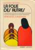 La folies des autres. L'expérience d'une jeune éducatrice française à  l'école orithogénique de Bruno Bettelheim . JURGENSEN Geneviève