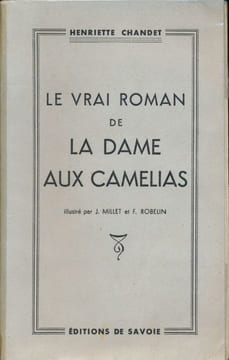 Le vrai roman de la Dame aux Camélias. CHANDET Henriette