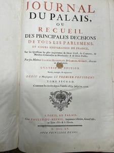 Journal du Palais ou recueil des principales décisions de tous les parlements et cours souveraines de France, sur les questions les plus importantes de droit civil, de coutume, de matières criminelles et bénéficiales et de droit public
