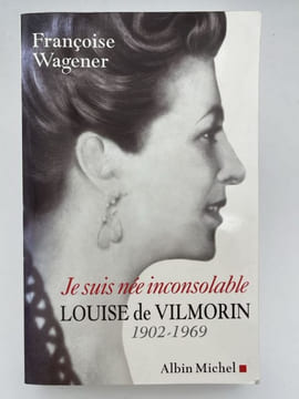 Je suis née inconsolable. Louise de Vilmorin. 1902 - 1969.. WAGENER Françoise