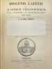 Diogenis Laertii. De clarorum Philosophorum vitis, dogmatibus et apophthegmatibus. Libri decem ex italicis codicibus nunc excussis recensuit . ...