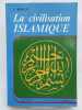 La civilisation Islamique . BURLOT Joseph