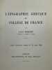 L'épigraphie grecque au collège de France.  Leçon d'ouverture donnée le 25 avril 1939. ROBERT Louis