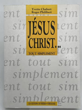 Jésus Christ ... Tout simplement. CHABERT Yvette - PHILIBERT Roger