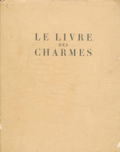 Le livre des charmes ou sont cités quelques-uns des plus jolis textes écrits à la louange du Corp Feminin