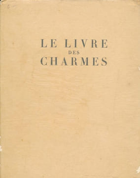 Le livre des charmes ou sont cités quelques-uns des plus jolis textes écrits à la louange du Corp Feminin. COLLECTIF