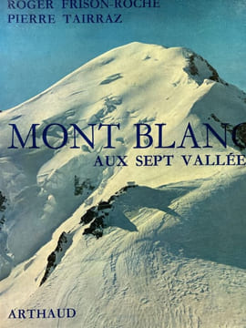 Mont Blanc aux sept vallées. FRISON-ROCHE Roger - TAIRRAZ Pierre