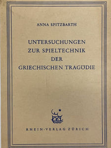 Untersuchungen zur spiel technik der griechischen tragödie