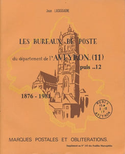 Les bureaux de poste du département de l'Aveyron (11) puis 12. 1876 - 1981. Marques postales et oblitérations