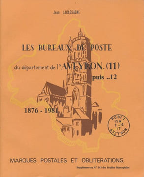 Les bureaux de poste du département de l'Aveyron (11) puis 12. 1876 - 1981. Marques postales et oblitérations . LACASSAGNE Jean