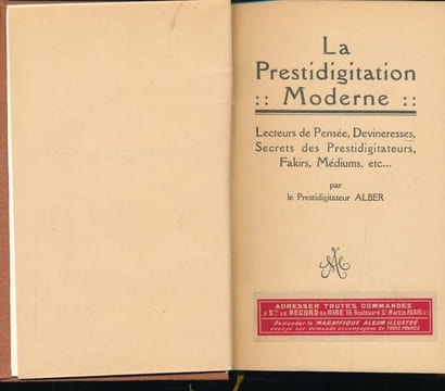 La prestidigitation moderne. Lecteurs de pensée, devineresses, secrets de prestidigitateurs, fakirs, médiums, etc. ALBER le PRESTIDIGITATEUR