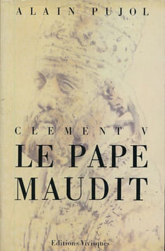 Clément V, le pape maudit . PUJOL Alain