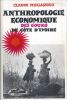 Anthropologie économique des Gouro de Côte d'ivoire. De l'économie de subsitance à l'agriculture commerciale. MEILLASSOUX CLAUDE