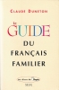 Le guide du français famillier . DUNETON Claude