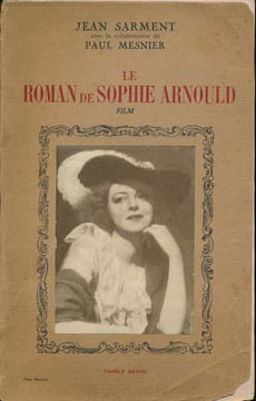 Le roman de Sophie Arnould. Film. MESNIER Paul - SARMENT Jean