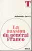 La passion du Général Franco. GATTI Armand