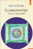 Le macrocosme. Vers une vision globale. Joel de ROSNAY 