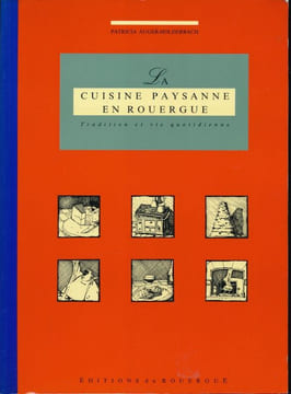 La cuisine paysanne en Rouergue. Tradition et vie quotidienne. AUGER-HOLDERBACH Patricia