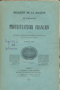 Bulletin de la Société de l'Histoire du Protestantisme Français. Documents historiques inédits et originaux XVIe, XVIIe et XVIIIe siècles. Première année