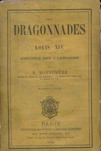 Les Dragonnades sous Louis XIV. Histoire des Camisards
