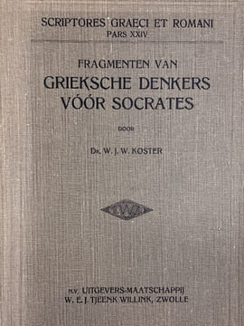 Fragmenten van grieksche denkers voor Socrates. KOSTER Dr. W.J.W.