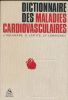 Dictionnaire des maladies cardiovasculaires . J DELAMARE - G LAFITTE - JF LEMAIGNEN 