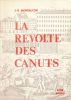 La révolte des Canuts. Histoire des insurrections de Lyon en 1831 et en 1834 précédé d'un essai sur les Ouvriers en soie et sur les Soyeux et ...