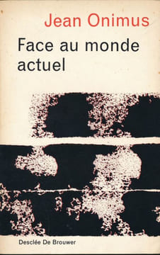 Face au monde actuel . ONIMUS Jean
