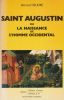 Saint Augustin ou la naissance de l'Homme occidental . Bernard HEUDRE 
