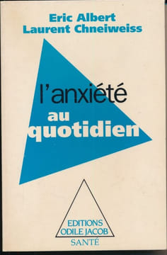 L'anxiété au quotidien. ALBERT Eric - CHNEIWEISS Laurent