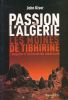 Passion pour l'Algérie. Lesm oines de Tibhirine. L'enquête d'un historien américain . John KISER 