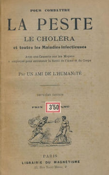 Pour combattre la Peste, le Choléra et toutes les Maladies infectieuses. Avec une causerie sur les Moyens à employer pour entretenir la Santé de l'Ame ...