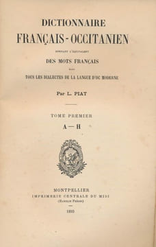 Dictionnaire Français - Occitanien donnant l'équivalent des mots français dans tous les dialectes de la langue d'Oc moderne. PIAT L